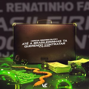 (Especial Renatinho Falcão) Até a Brasileirinhas Ta Querendo Contratar
