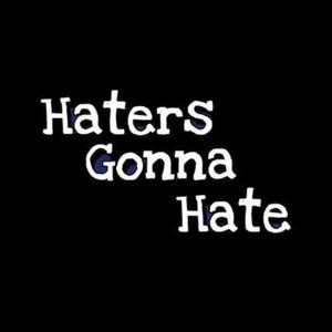 Haters Gonna Hate