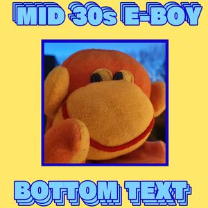 Mid 30s E-Boy