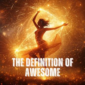 The Definition Of Awesome