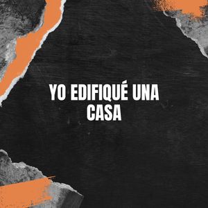 Yo Edifiqué una Casa