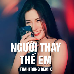 Người Thay Thế Em (Remix)