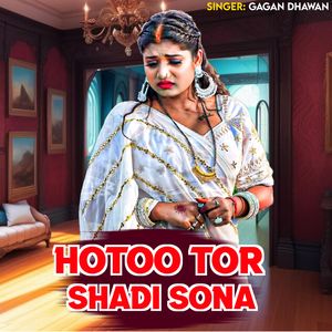 Hotoo Tor Shadi Sona
