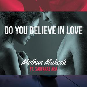 Do You Believe In Love (feat. Sarfaraz AbA)