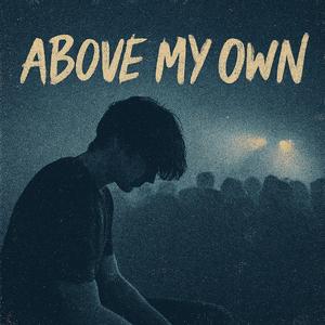 Above My Own