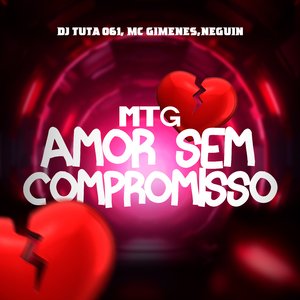 Mtg Amor Sem Compromisso (feat. Neguin)