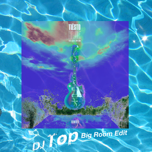 Tiësto-Blue (Mike Williams Remix) [DJ Top Big Room Edit]（DJ Top remix）