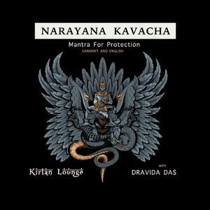 Narayana Kavacha: Mantra for Protection (Sanskrit and English) [feat. Dravida Das]