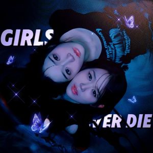 Girls Never Die（Chinese Ver.）