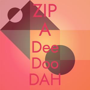 Zip A Dee Doo Dah