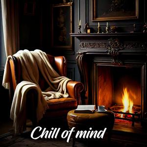 Chill of mind