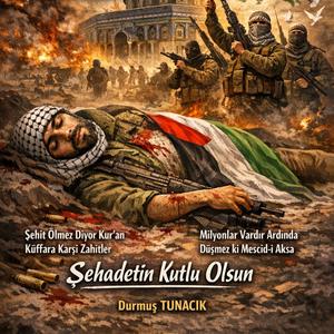 Şehadetin Kutlu Olsun