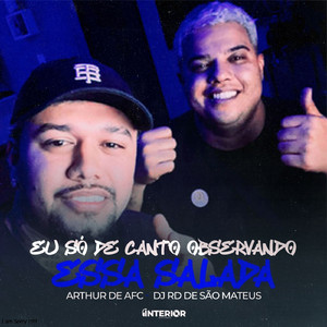 Eu Só de Canto Observando essa Salada