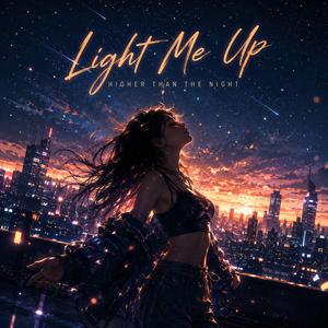 Light Me Up - Higher Than The Night