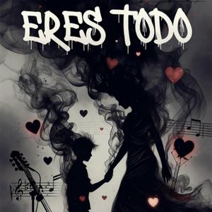 Eres todo