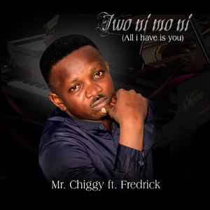 Iwo Ni Mo Ni-(All I Have Is You) [feat. Fredrick]