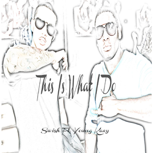 This Is What I Do (feat. Young Kavy)