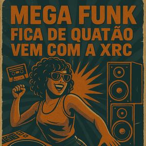 MEGA FUNK - FICA DE QUATÃO VEM COM A XRC