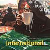 Ko the Timeless - International (feat. Raja Wilco & Sir Aah)