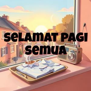 Selamat pagi semua