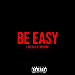 Be Easy (feat. 2 Dollar)