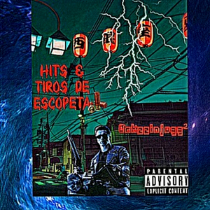 HITS & TIROS DE ESCOPETA