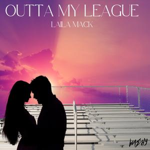 Outta My League