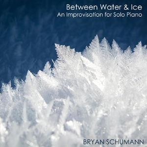Between Water & Ice: An Improvisation for Solo Piano