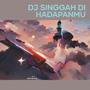 Dj Singgah Di Hadapanmu