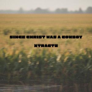 Since Christ Was A Cowboy
