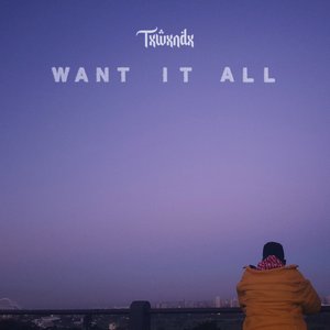 Want It All