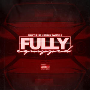 Fully Equipped (feat. Bouji & Rich the Kid)