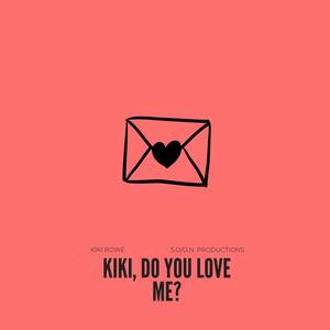 Kiki Do You Love Me?