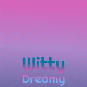 Witty Dreamy