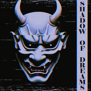 SHADOW OF DREAMS