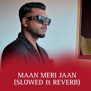 Maan meri jaan (slowed &amp; reverb)