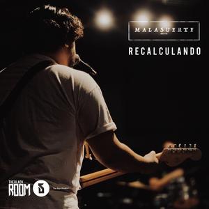 Recalculando (Live at The BlackRoom) (live) (live)