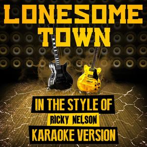 Lonesome Town (In the Style of Ricky Nelson) [Karaoke Version]