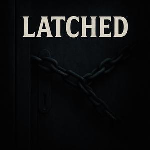 LATCHED