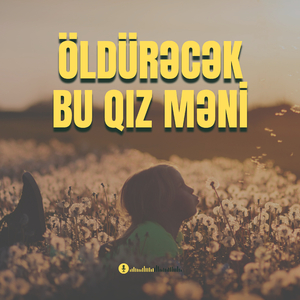 Öldürəcək Bu Qız Məni