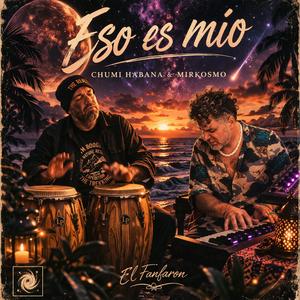 Eso es mio (feat. Chumi Habana)