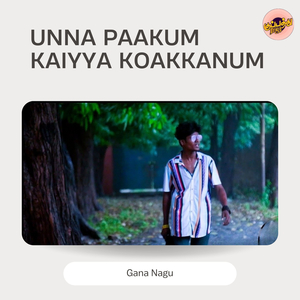 Unna Paakum Kaiyya Koakkanum