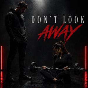 Don’t Look Away