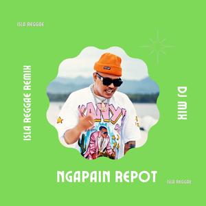 Ngapain Repot (Isla Reggae Remix)