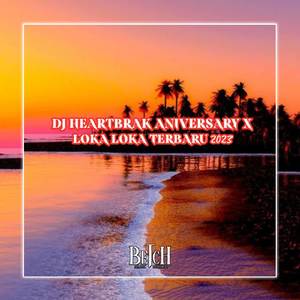 DJ HEARTBRAK ANIVERSARY X LOKA LOKA