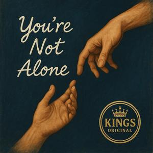 You’re Not Alone