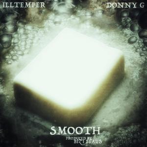 Smooth (feat. ILLtemper & Donny G)
