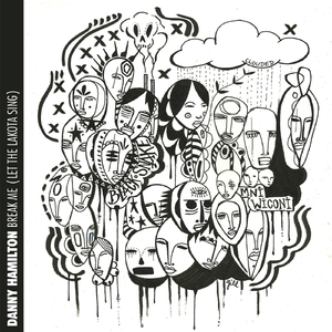 Break Me (Let the Lakota Sing)