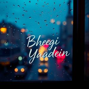 Bheegi Yaadein