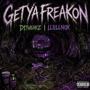 GetYaFreakOn (feat. D1Tweakz & llillnox)